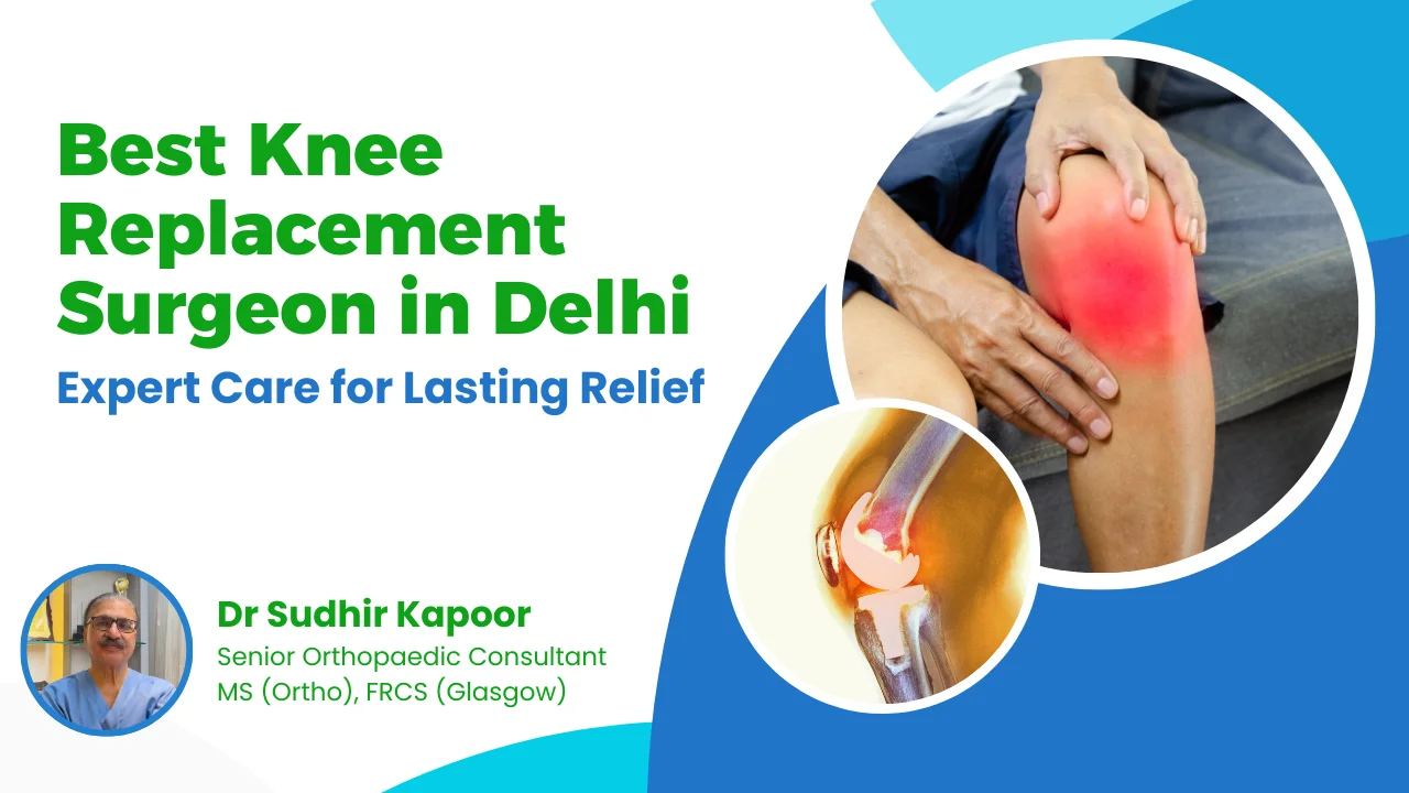 Best Knee Replacement Surgeon in Delhi